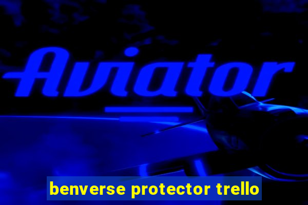 benverse protector trello